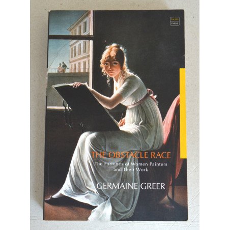 Germaine Greer "The Obstacle Race: The Fortunes of Women Painters and Their Work" 2001