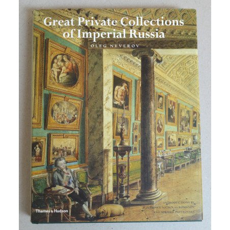 Oleg Neverov "Great Private Collections of Imperial Russia" Thames & Hudson 2004